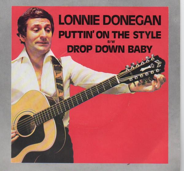 Lonnie Donegan - Puttin' On The Style / Drop Down Baby