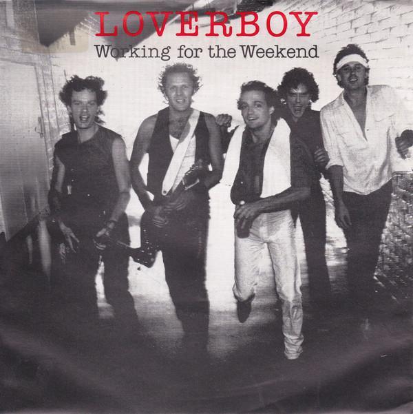 Loverboy - Working For The Weekend