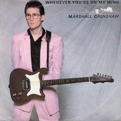 Marshall Crenshaw - Whenever You're On My Mind / Jungle Rock