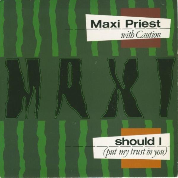 Maxi Priest, Caution (5) - Should I (Put My Trust In You)