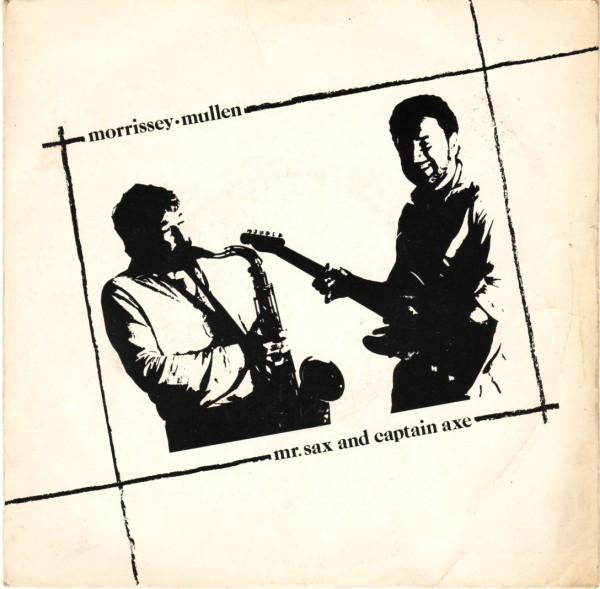 Morrissey Mullen - Mr.Sax And Captain Axe