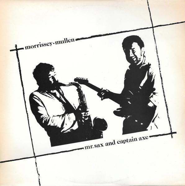 Morrissey Mullen - Mr. Sax And Captain Axe