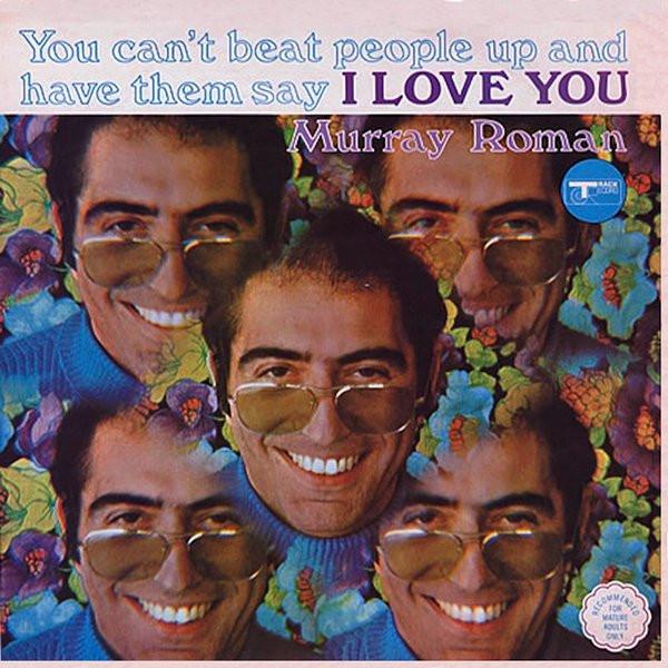 Murray Roman - You Can't Beat People Up And Have Them Say I Love You