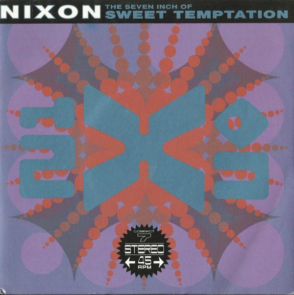 Nixon - The Seven Inch Of Sweet Temptation