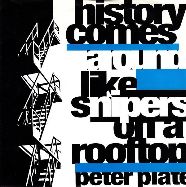 Peter Plate (2) - History Comes Around Like Snipers On A Rooftop