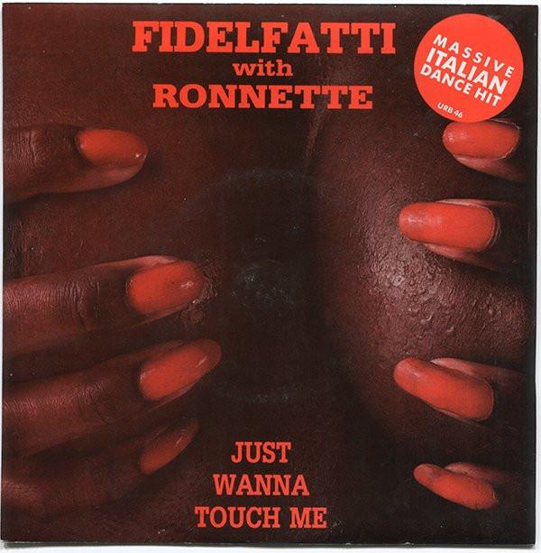 Piero Fidelfatti, Ronnette - Just Wanna Touch Me