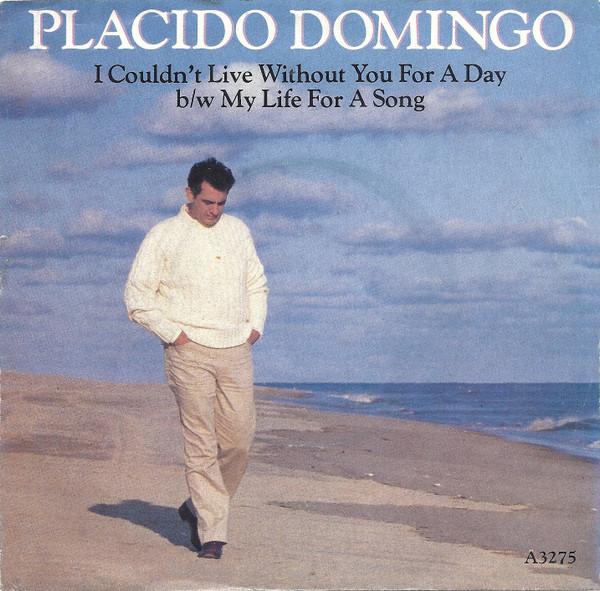 Placido Domingo - I Couldn't Live Without You For A Day