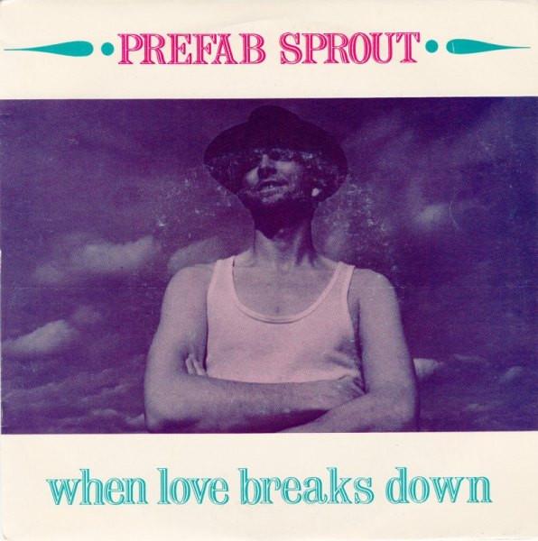 Prefab Sprout - When Love Breaks Down
