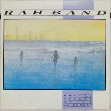 RAH Band - What'll Become Of The Children?