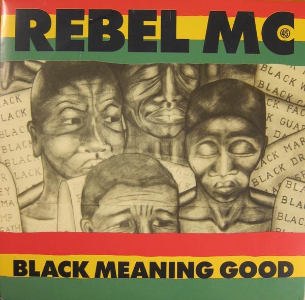 Rebel MC - Black Meaning Good