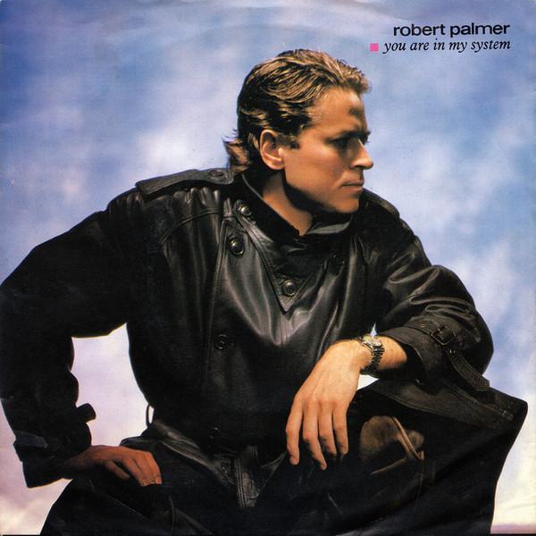 Robert Palmer - You Are In My System