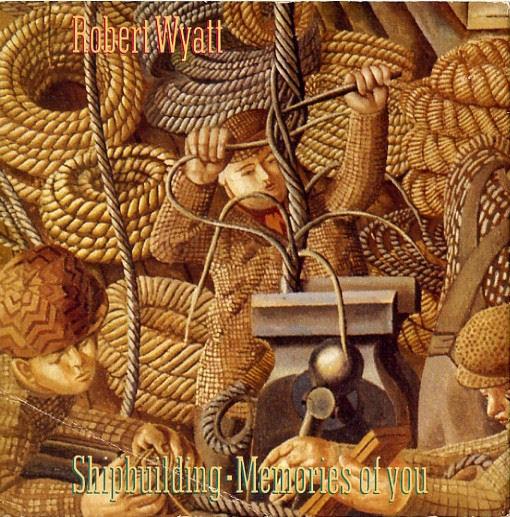 Robert Wyatt - Shipbuilding / Memories Of You