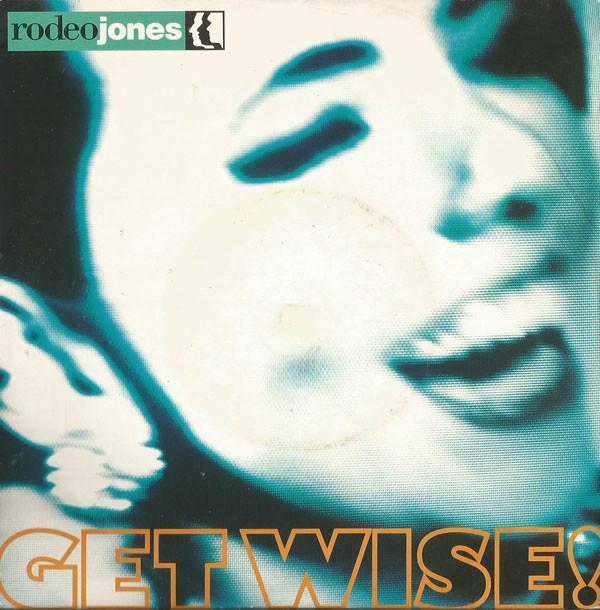 Rodeo Jones - Get Wise!