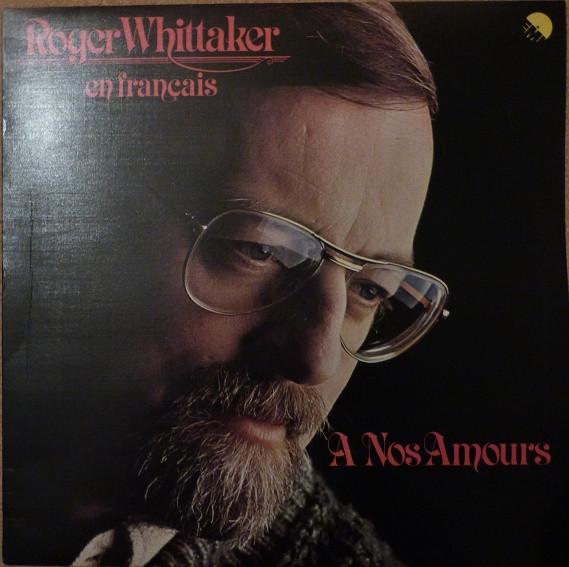 Roger Whittaker - A Nos Amours (En Français)