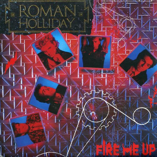 Roman Holliday - Fire Me Up