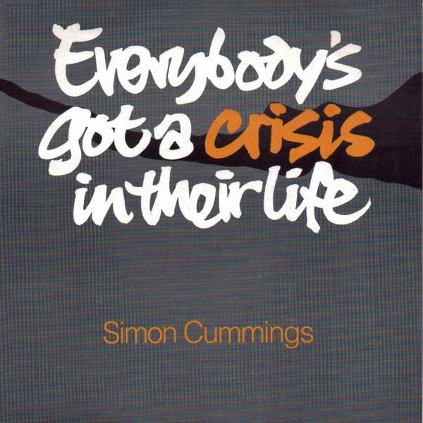 Simon Cummings (2) - Everybody's Got A Crisis In Their Life