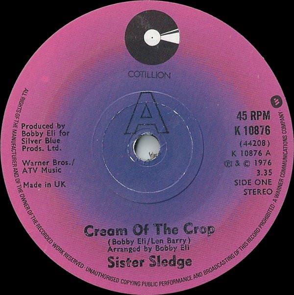 Sister Sledge - Cream Of The Crop / Love Ain't Easy