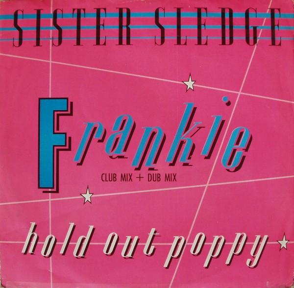 Sister Sledge - Frankie (Club Mix + Dub Mix) / Hold Out Poppy