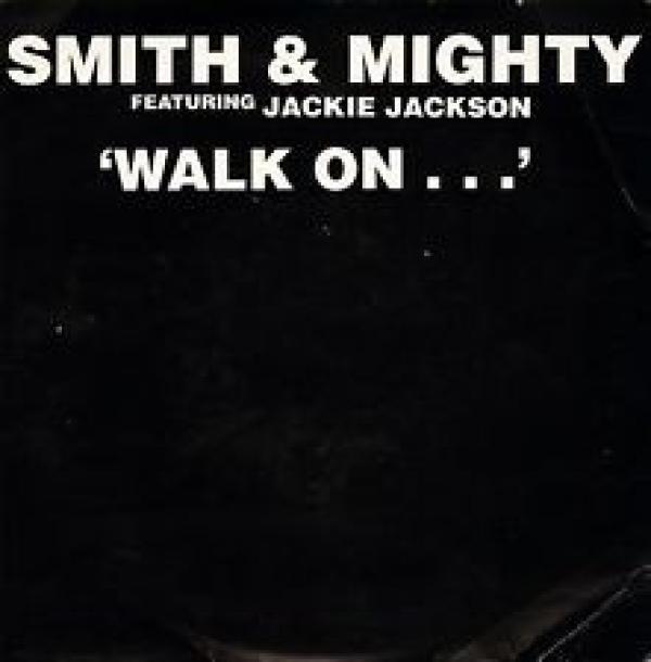 Smith & Mighty - Walk On...