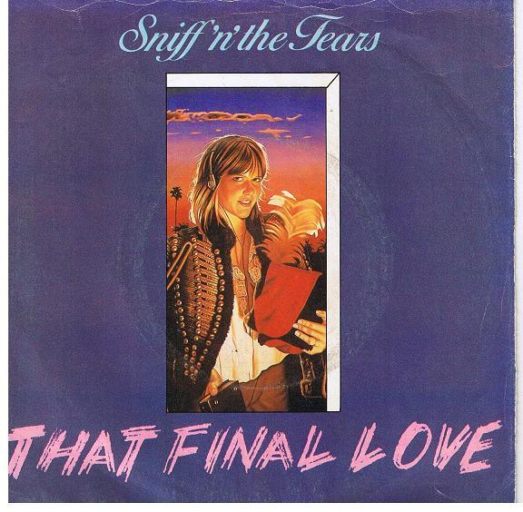 Sniff 'n' the Tears - That Final Love