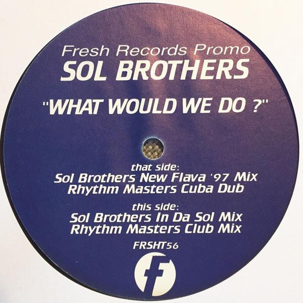 Sol Brothers - What Would We Do?