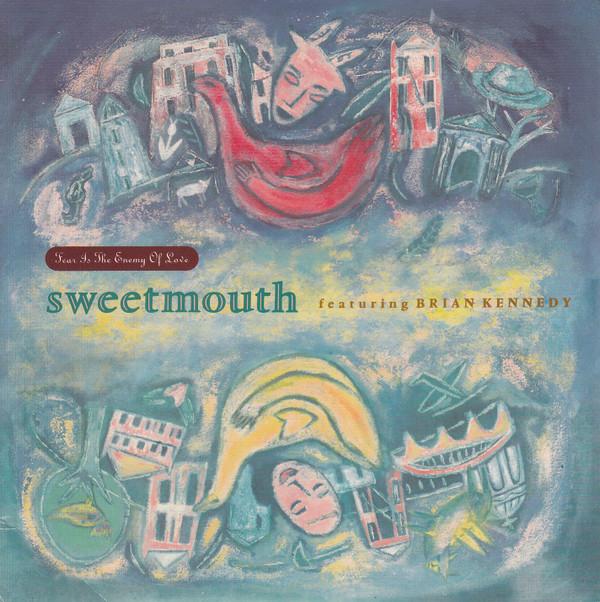 Sweetmouth, Brian Kennedy - Fear Is The Enemy Of Love