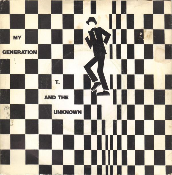 T. And the unknown - My Generation