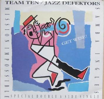 Team Ten, The Jazz Defektors - Get Wise!