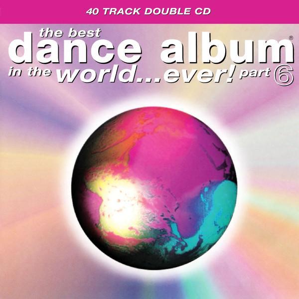  - The Best Dance Album In The World...Ever! Part 6