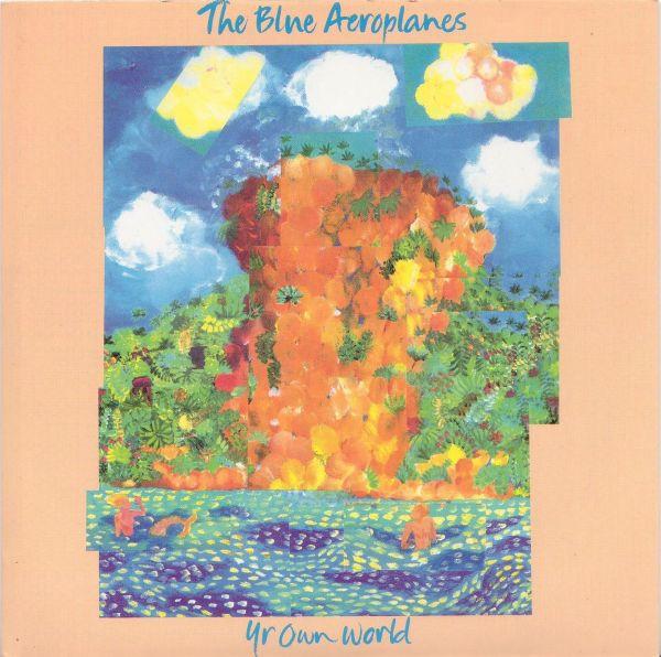 The Blue Aeroplanes - Yr Own World
