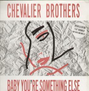 The Chevalier Brothers - Baby You're Something Else