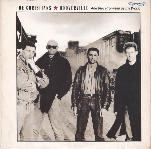 The Christians - Hooverville (And They Promised Us The World)