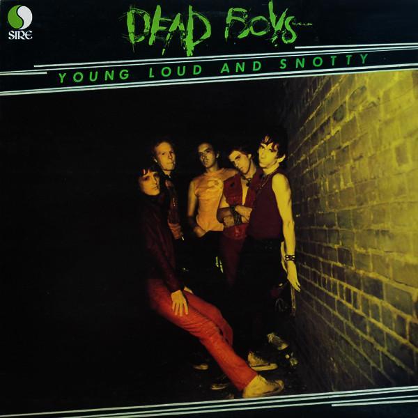 The Dead Boys - Young Loud And Snotty