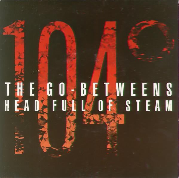 The Go-Betweens - Head Full Of Steam