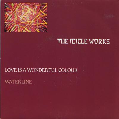 The Icicle Works - Love Is A Wonderful Colour / Waterline