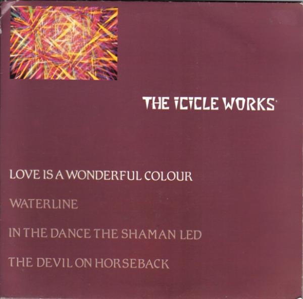 The Icicle Works - Love Is A Wonderful Colour