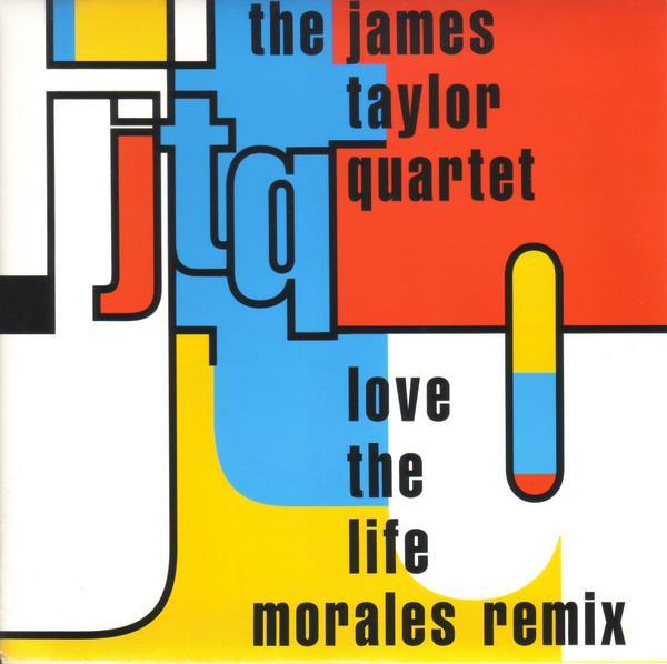 The James Taylor Quartet - Love The Life (Morales Remixes)