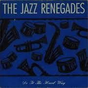 The Jazz Renegades - Do It The Hard Way