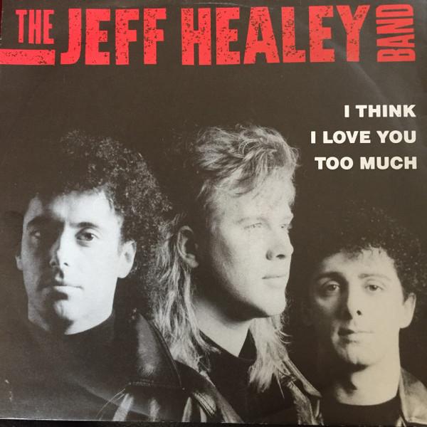 The Jeff Healey Band - I Think I Love You Too Much