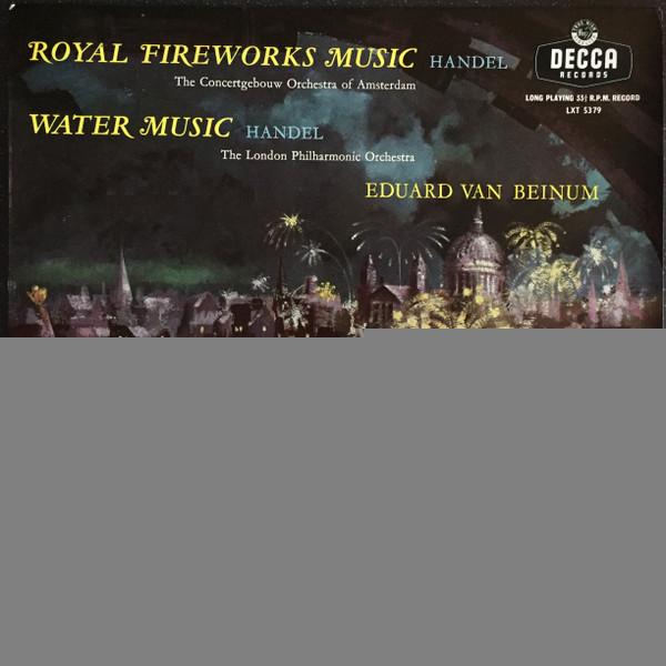 The London Philharmonic Orchestra, Georg Friedrich Händel, Concertgebouworkest, Eduard van Beinum - The Water Music - Suite / The Royal Fireworks Music - Suite