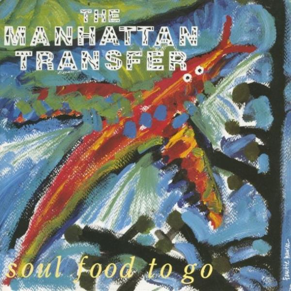 The Manhattan Transfer - Soul Food To Go