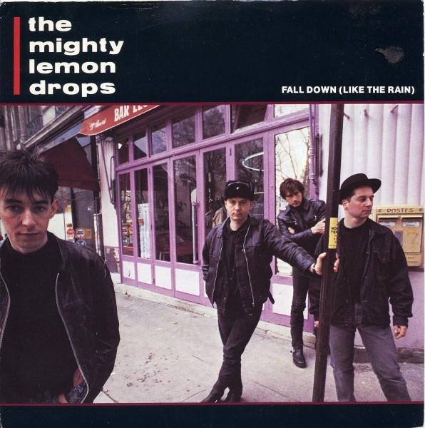 The Mighty Lemon Drops - Fall Down (Like The Rain)