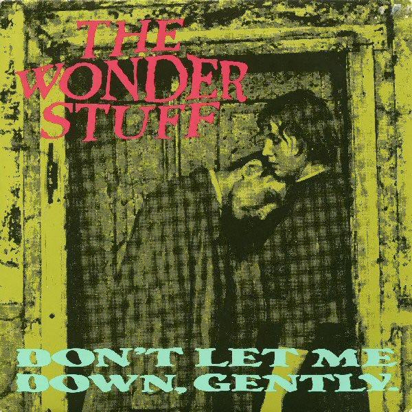The Wonder Stuff - Don't Let Me Down, Gently