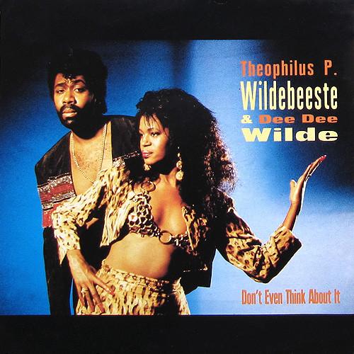 Theophilus P. Wildebeeste, Dee Dee Wilde - Don't Even Think About It