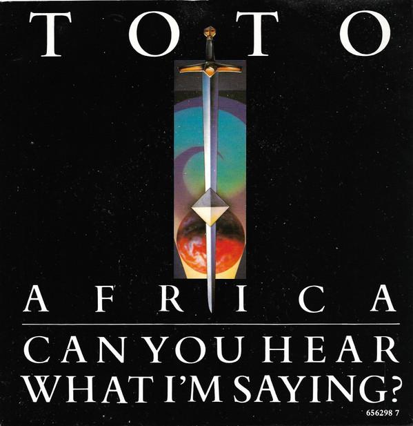 Toto - Africa / Can You Hear What I'm Saying?