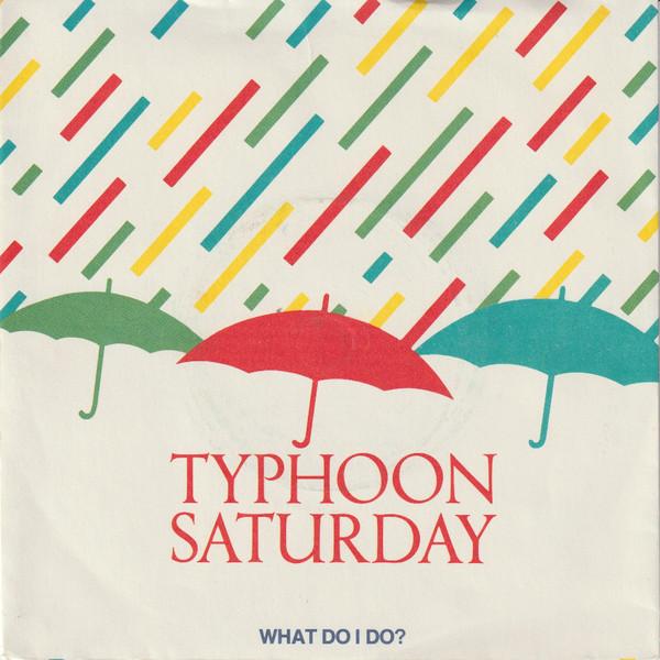 Typhoon Saturday - What Do I Do?