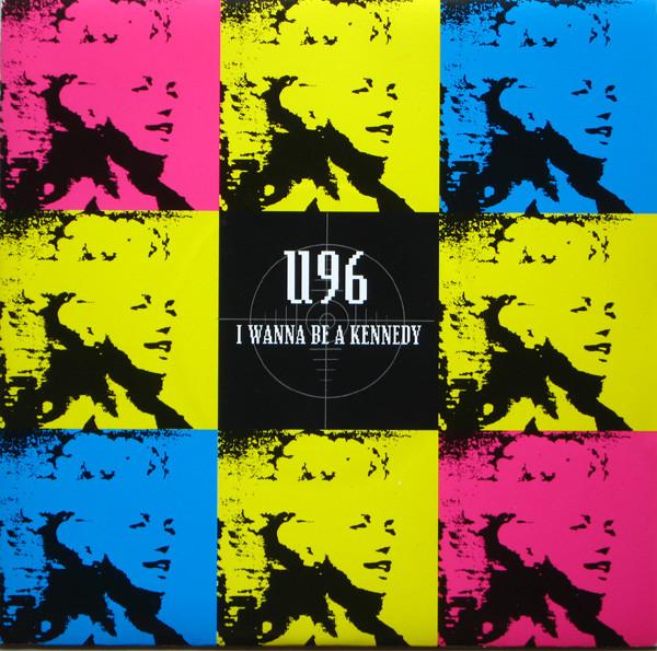 U96 - I Wanna Be A Kennedy