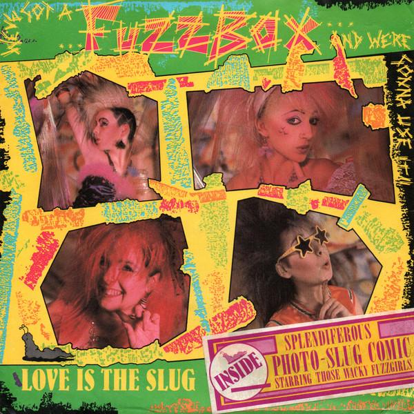 We've Got A Fuzzbox And We're Gonna Use It - Love Is The Slug