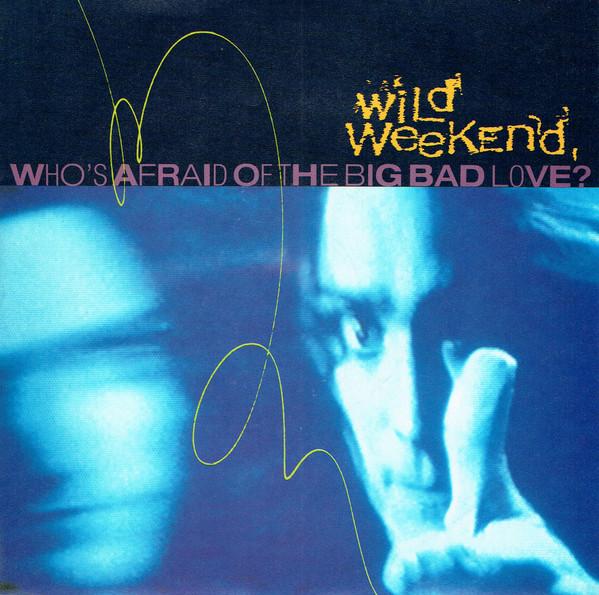 Wild Weekend (2) - Who's Afraid Of The Big Bad Love?