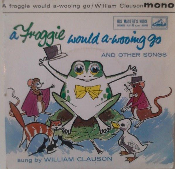 William Clauson - A Froggie Would A-Wooing Go And Other Songs For Children